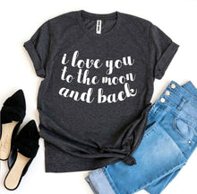 I Love You To The Moon And Back T-shirt