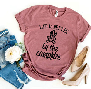 Life Is Better By The Campfire T-shirt