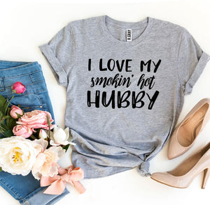 I Love My Smokin’ Hot Hubby T-shirt