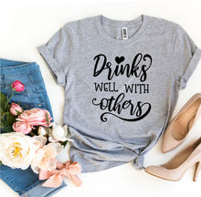 Drinks Well With Others T-shirt