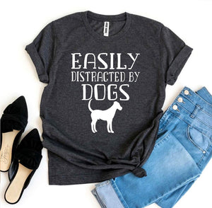 Easily Distracted By Dogs T-shirt