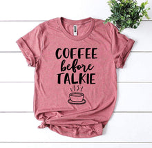 Coffee Before Talkie T-shirt