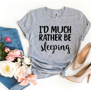 I’d Much Rather Be Sleeping T-shirt