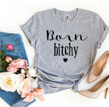 Born Bitchy T-shirt