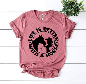 Life is Better With a Horse T-shirt